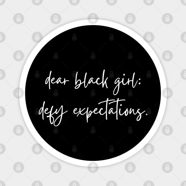 Dear Black Girl Defy Expectations Magnet by UrbanLifeApparel